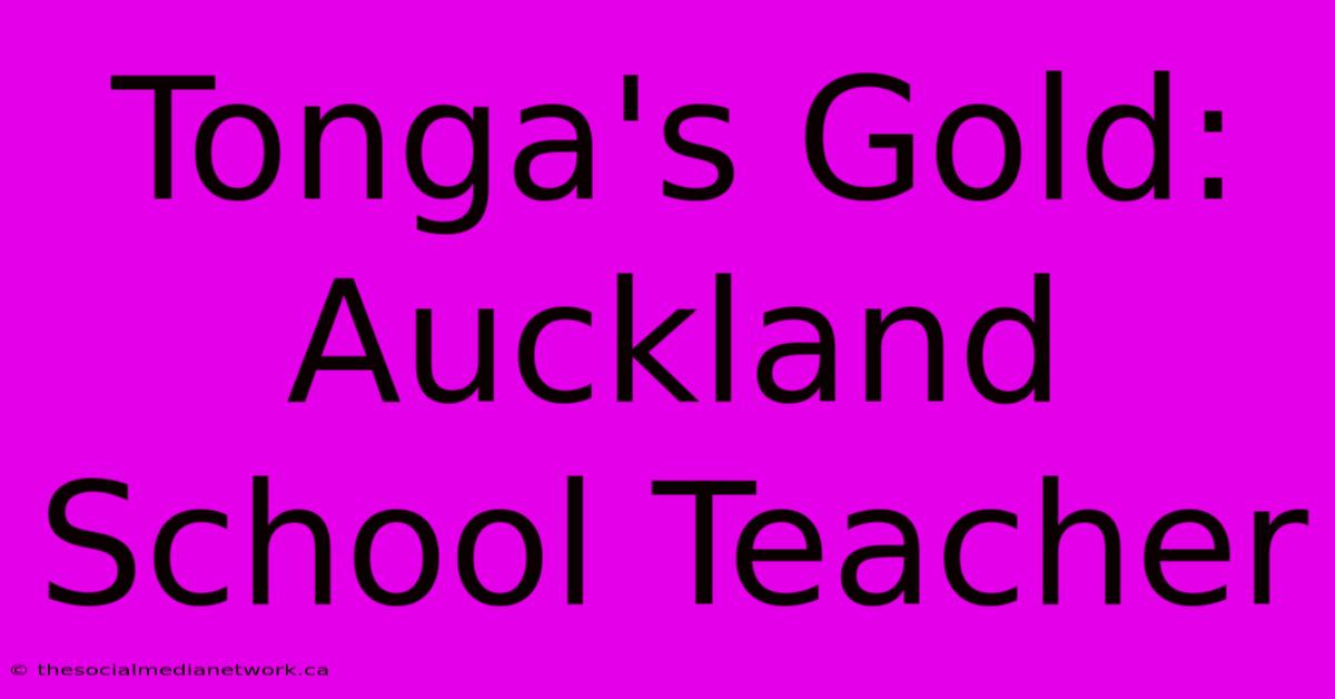 Tonga's Gold: Auckland School Teacher