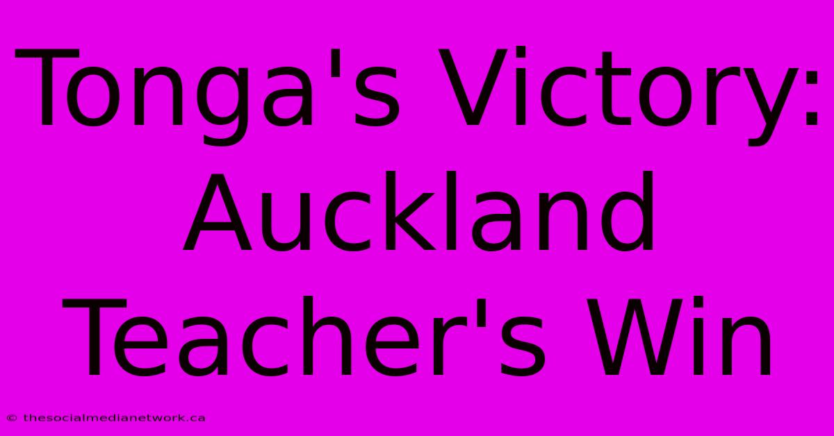 Tonga's Victory: Auckland Teacher's Win