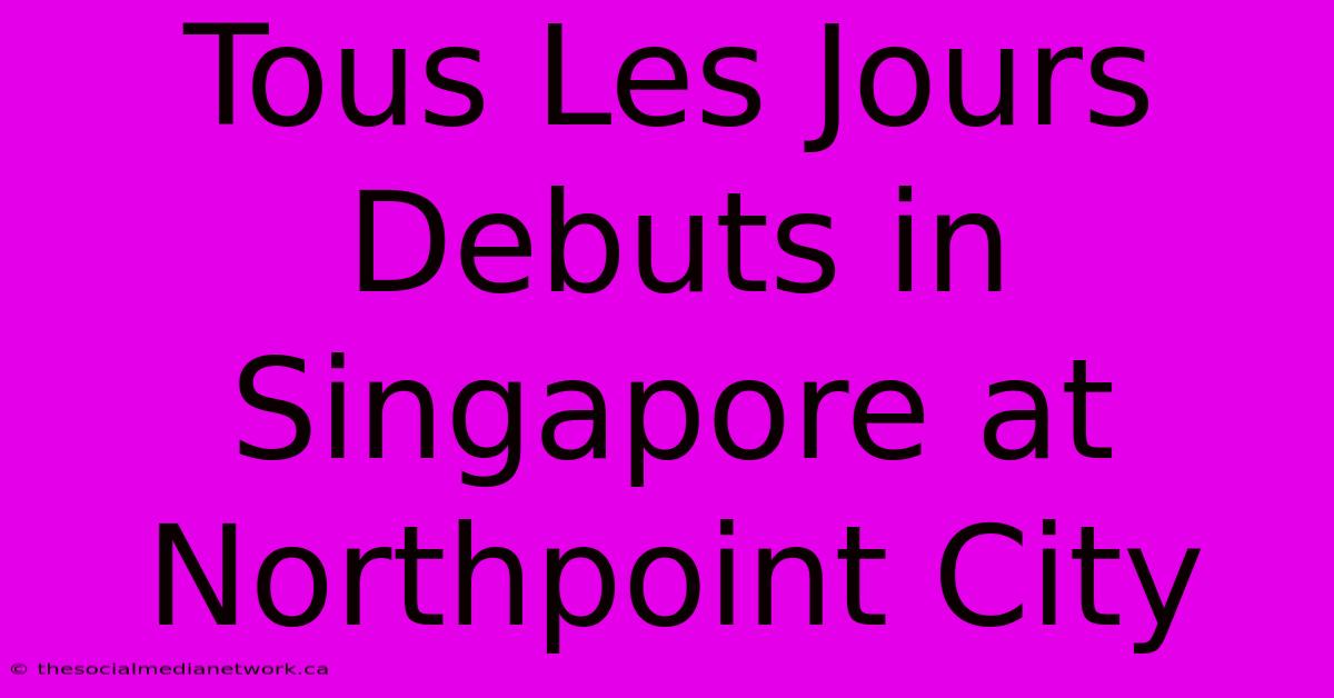 Tous Les Jours Debuts In Singapore At Northpoint City