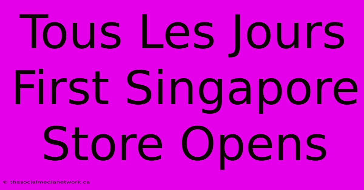 Tous Les Jours First Singapore Store Opens