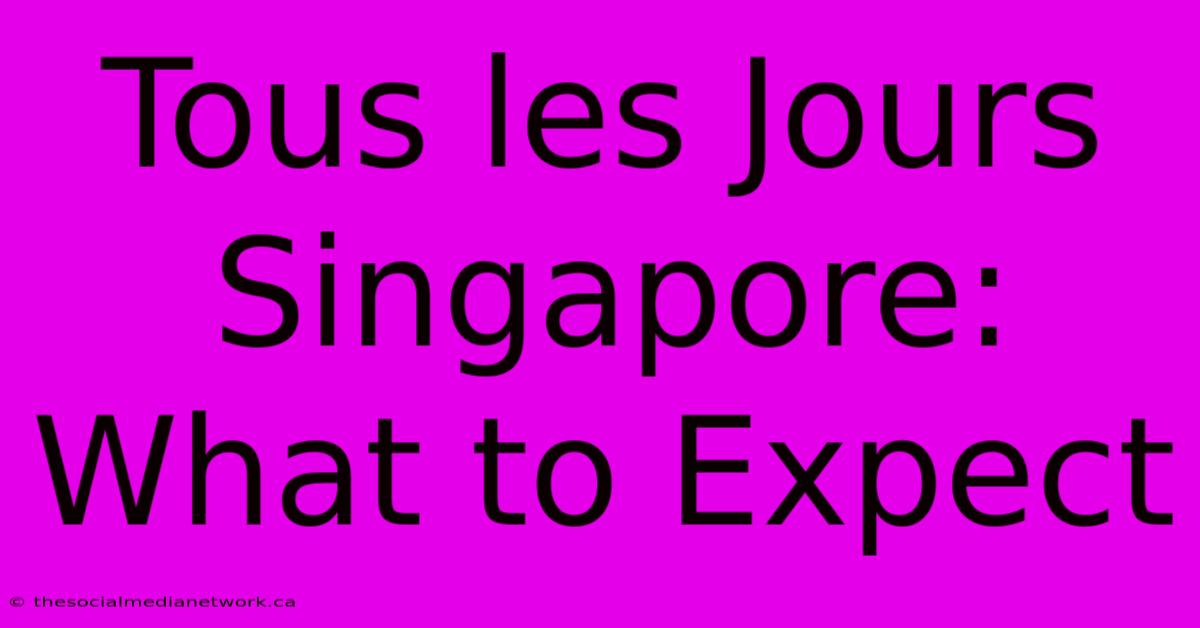 Tous Les Jours Singapore: What To Expect