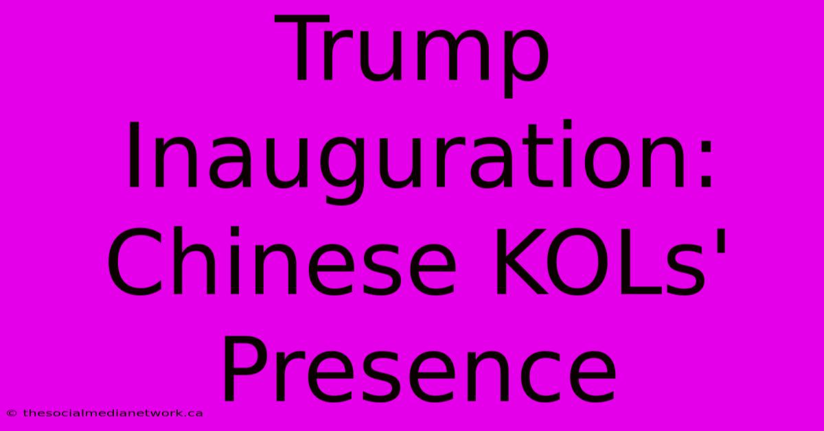 Trump Inauguration: Chinese KOLs' Presence