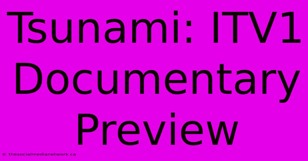 Tsunami: ITV1 Documentary Preview