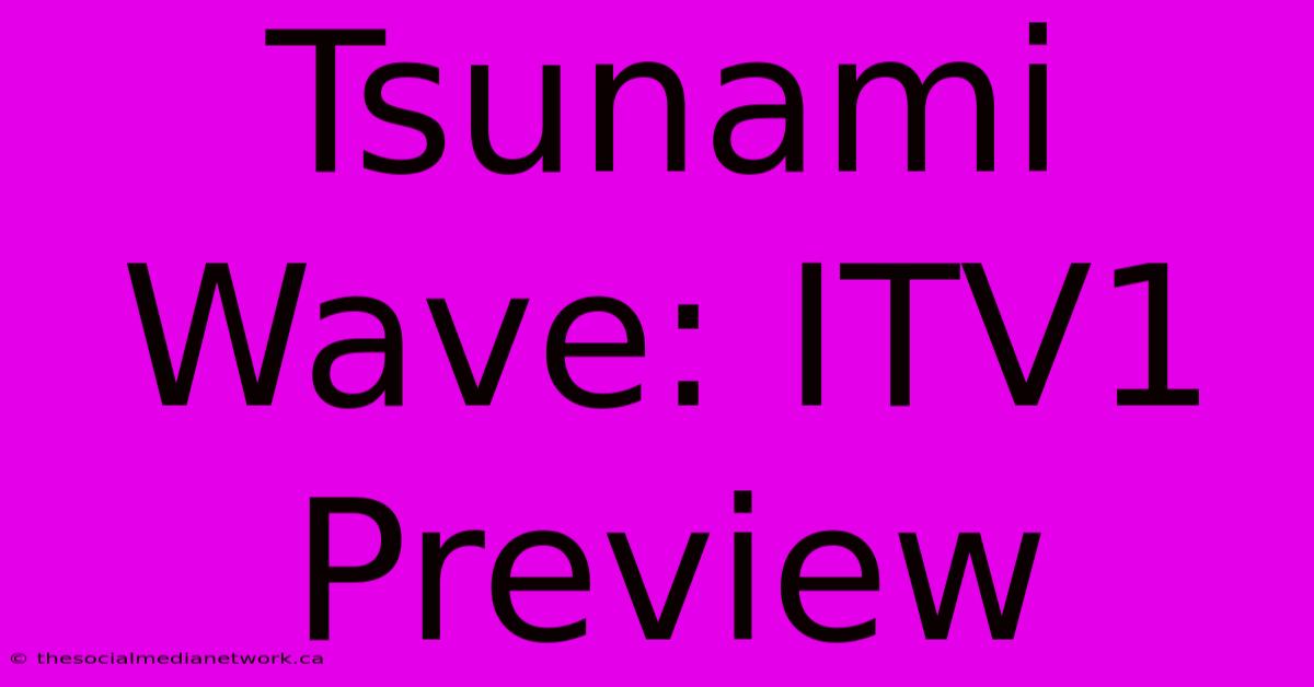 Tsunami Wave: ITV1 Preview