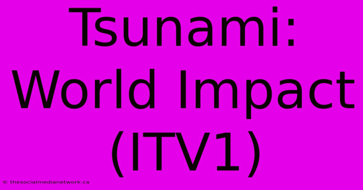 Tsunami: World Impact (ITV1)