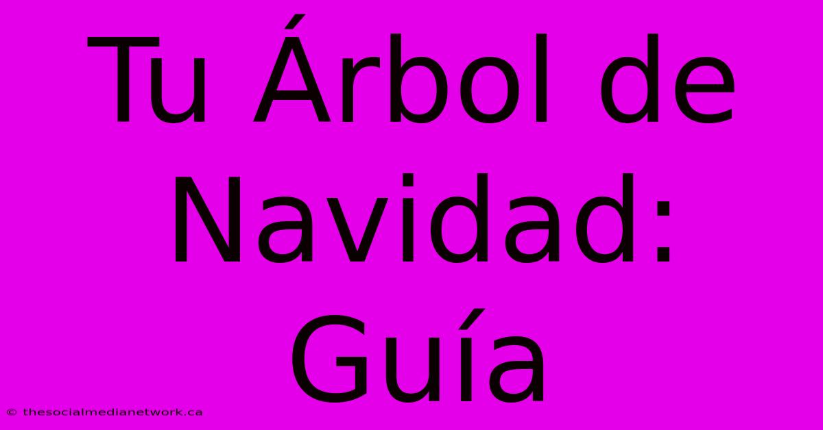 Tu Árbol De Navidad: Guía