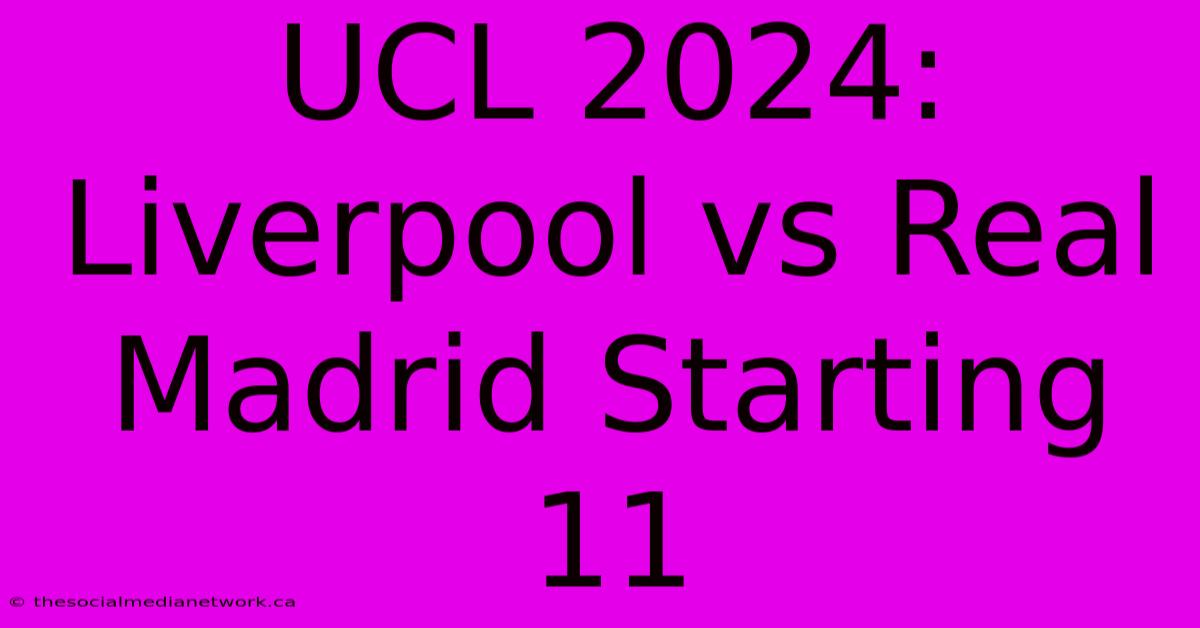 UCL 2024: Liverpool Vs Real Madrid Starting 11