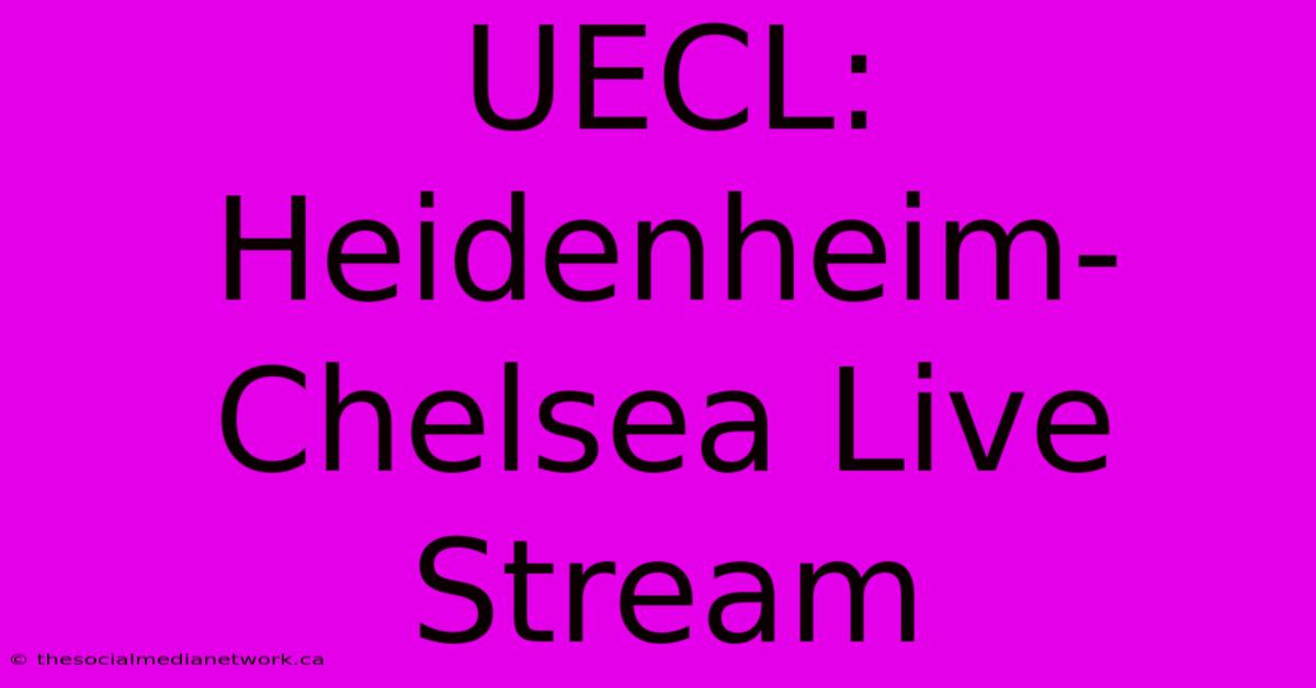 UECL: Heidenheim-Chelsea Live Stream