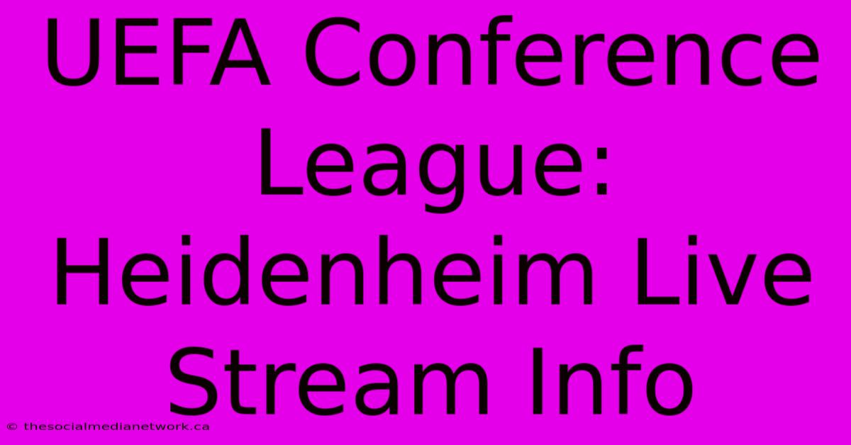 UEFA Conference League: Heidenheim Live Stream Info