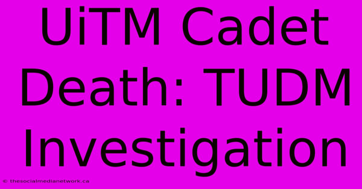 UiTM Cadet Death: TUDM Investigation