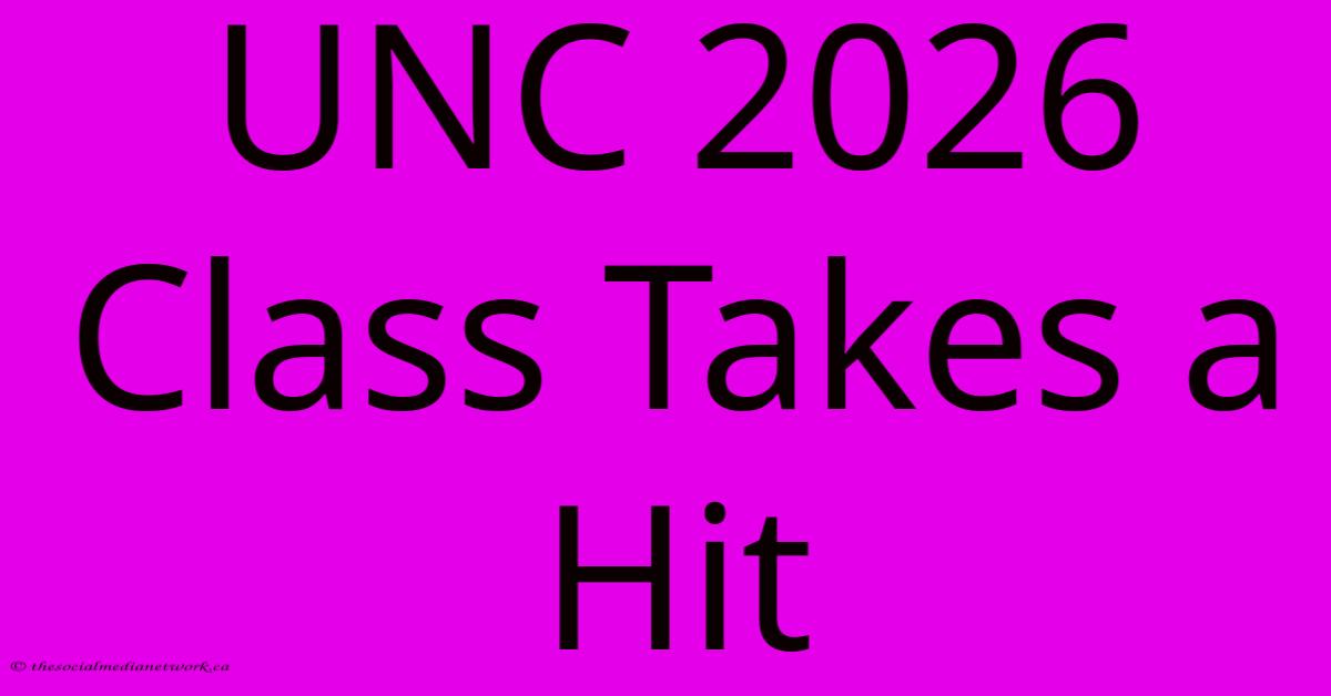 UNC 2026 Class Takes A Hit UNC 2026 Class Takes A Hit