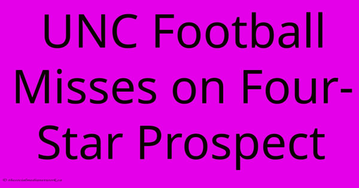 UNC Football Misses On Four-Star Prospect UNC Football Misses On Four-Star Prospect