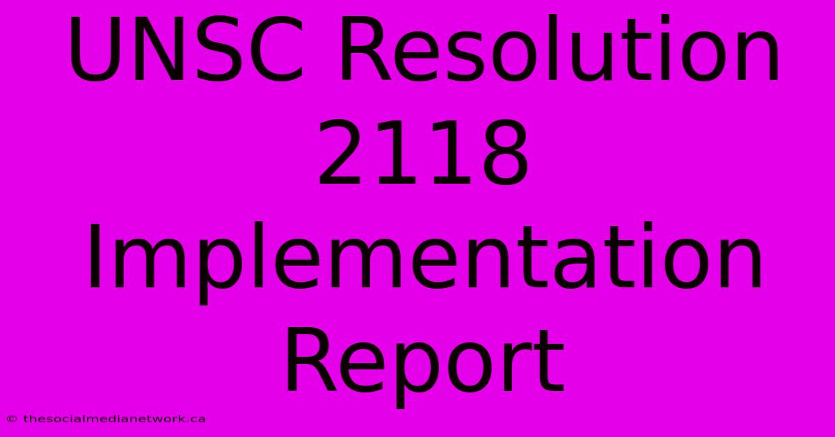 UNSC Resolution 2118 Implementation Report