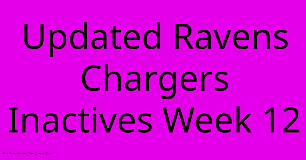 Updated Ravens Chargers Inactives Week 12 Updated Ravens Chargers Inactives Week 12