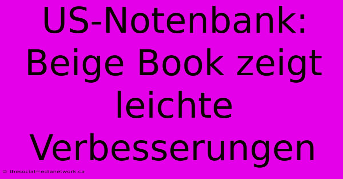 US-Notenbank: Beige Book Zeigt Leichte Verbesserungen