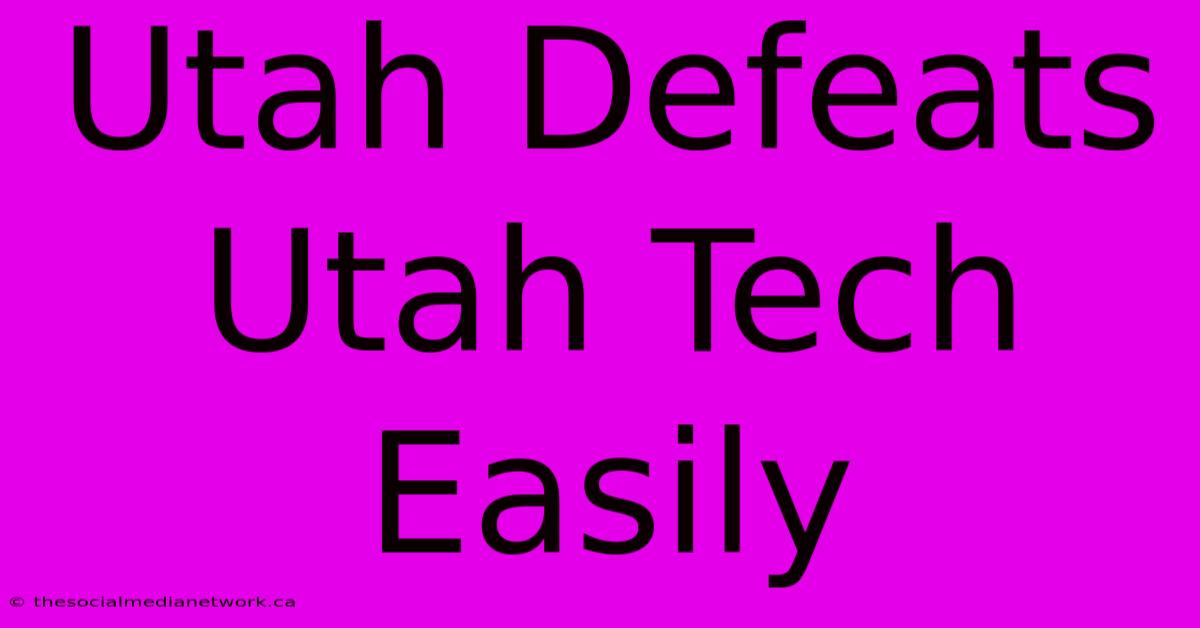 Utah Defeats Utah Tech Easily