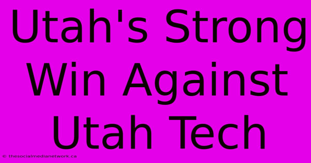 Utah's Strong Win Against Utah Tech