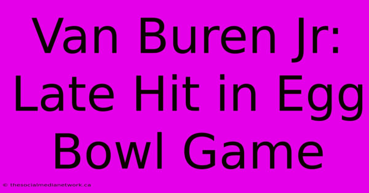 Van Buren Jr: Late Hit In Egg Bowl Game