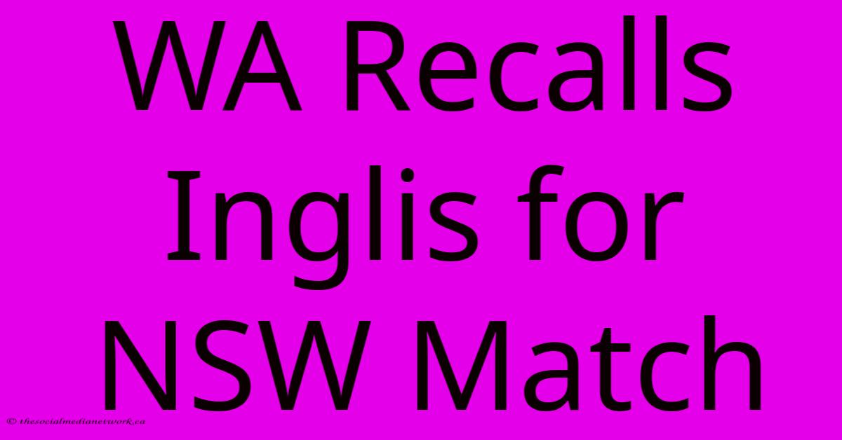 WA Recalls Inglis For NSW Match WA Recalls Inglis For NSW Match
