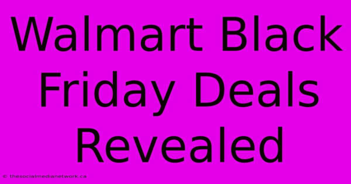 Walmart Black Friday Deals Revealed