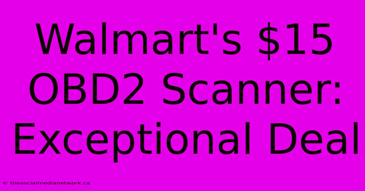 Walmart's $15 OBD2 Scanner: Exceptional Deal