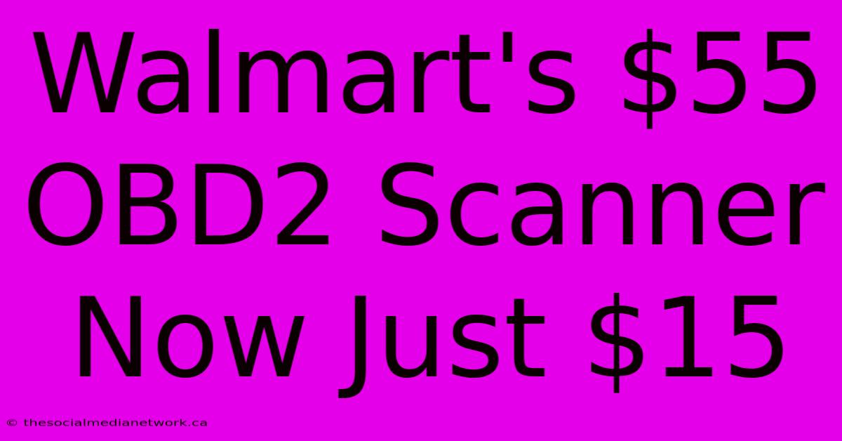 Walmart's $55 OBD2 Scanner Now Just $15