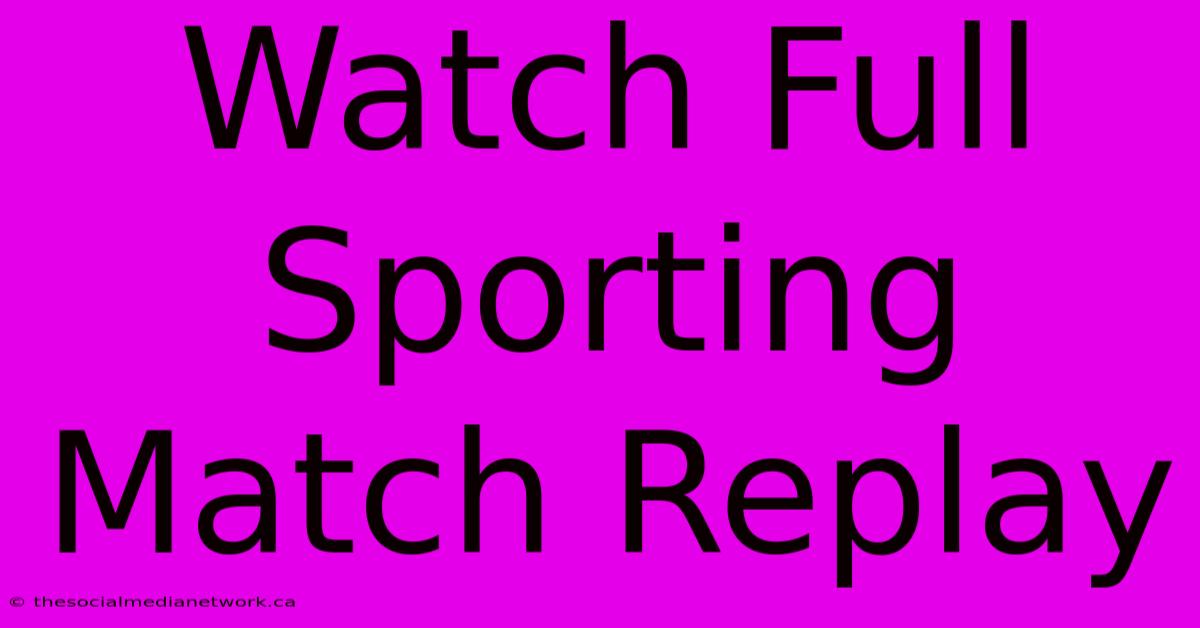 Watch Full Sporting Match Replay