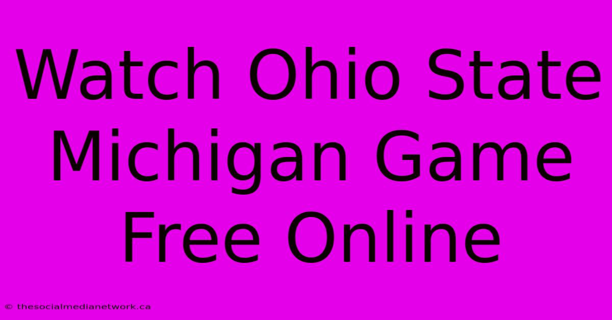 Watch Ohio State Michigan Game Free Online