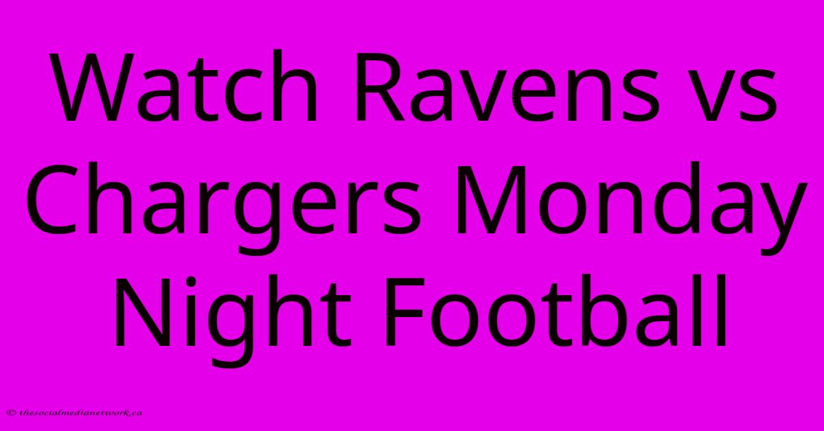 Watch Ravens Vs Chargers Monday Night Football Watch Ravens Vs Chargers Monday Night Football