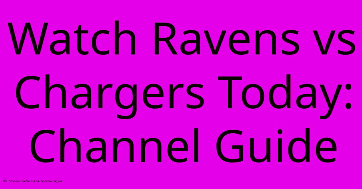Watch Ravens Vs Chargers Today: Channel Guide Watch Ravens Vs Chargers Today: Channel Guide