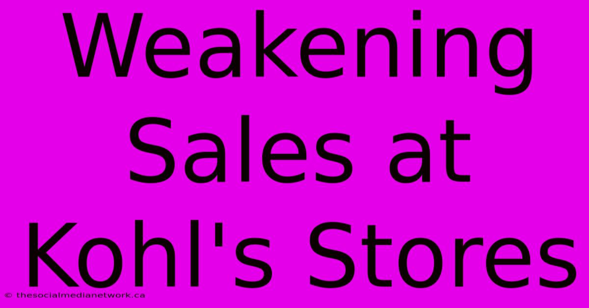 Weakening Sales At Kohl's Stores