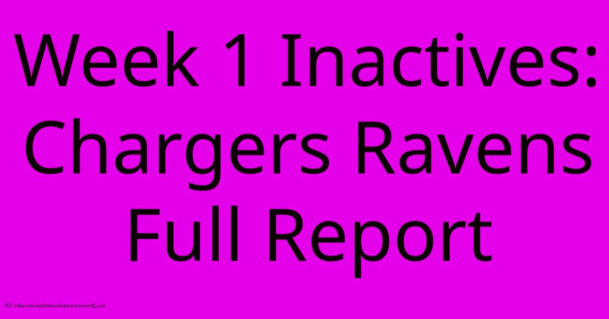 Week 1 Inactives: Chargers Ravens Full Report Week 1 Inactives: Chargers Ravens Full Report