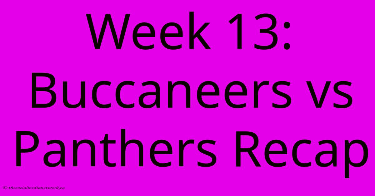 Week 13: Buccaneers Vs Panthers Recap