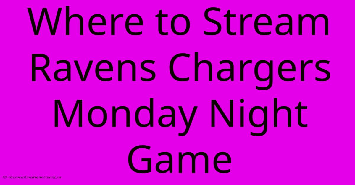 Where To Stream Ravens Chargers Monday Night Game Where To Stream Ravens Chargers Monday Night Game