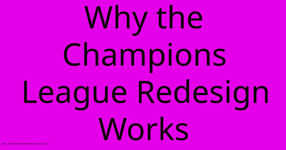 Why The Champions League Redesign Works Why The Champions League Redesign Works