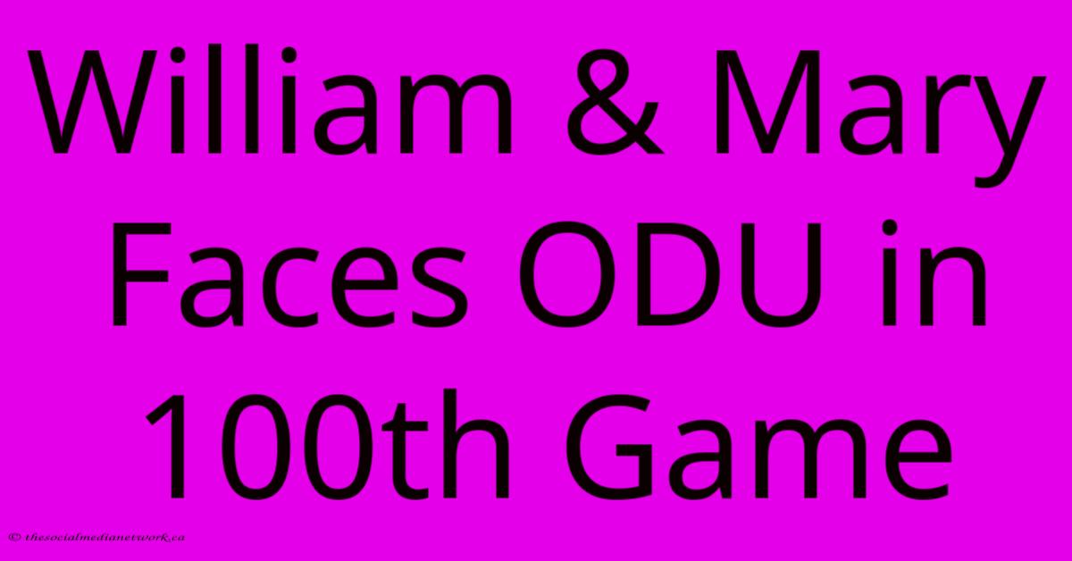 William & Mary Faces ODU In 100th Game William & Mary Faces ODU In 100th Game