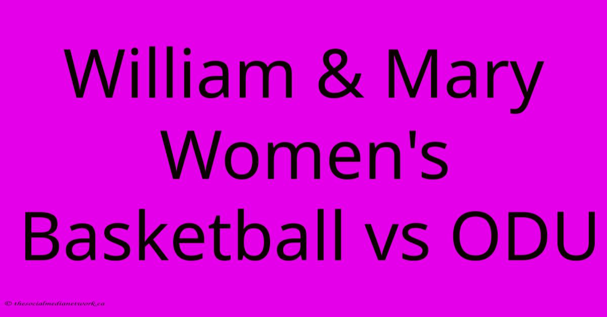 William & Mary Women's Basketball Vs ODU William & Mary Women's Basketball Vs ODU