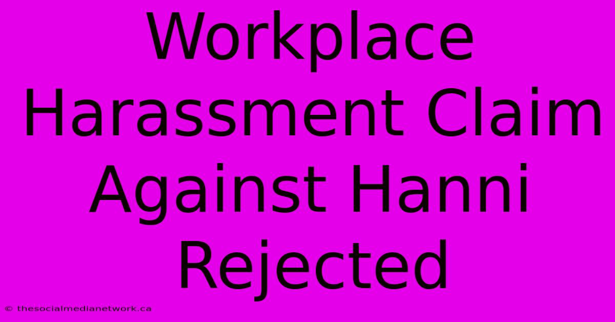 Workplace Harassment Claim Against Hanni Rejected