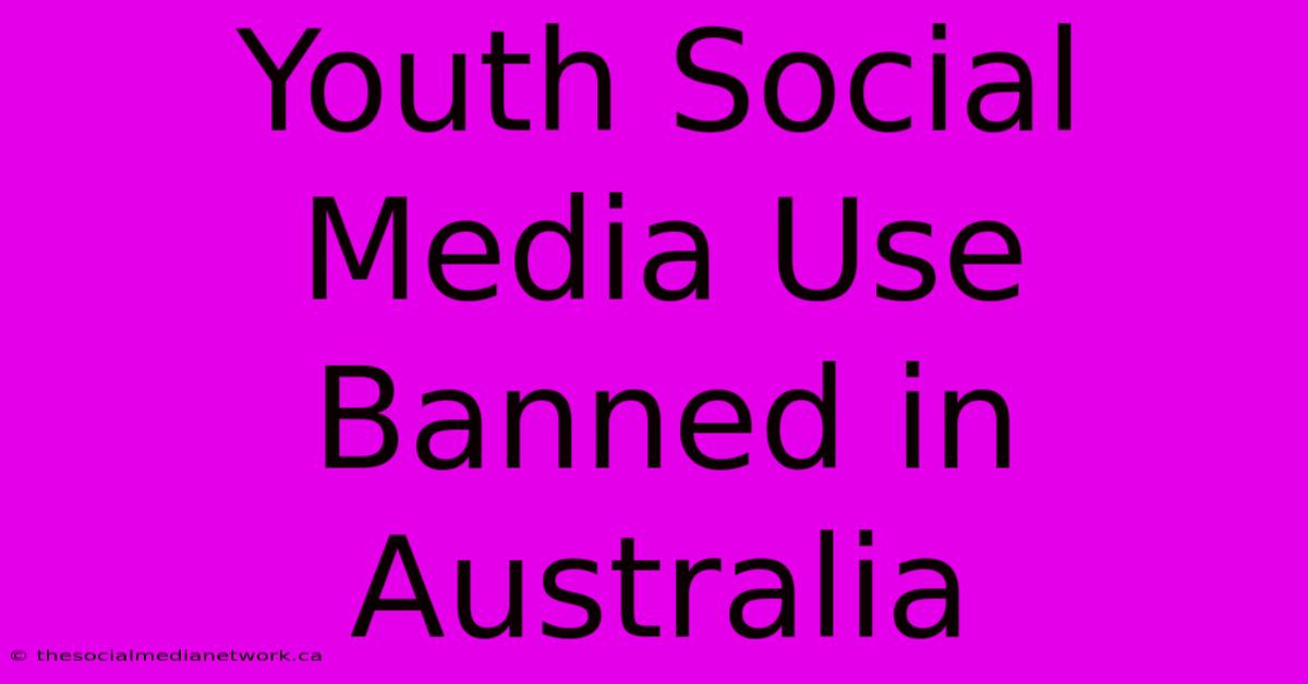 Youth Social Media Use Banned In Australia