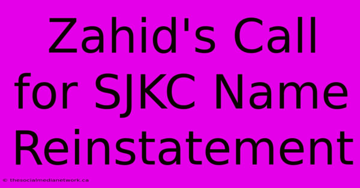 Zahid's Call For SJKC Name Reinstatement